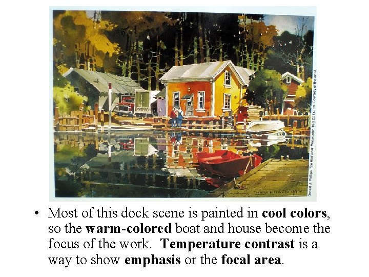 • Most of this dock scene is painted in cool colors, so the • Most of this dock scene is painted in cool colors, so the