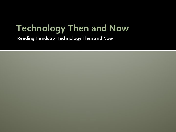 Technology Then and Now Reading Handout- Technology Then and Now 