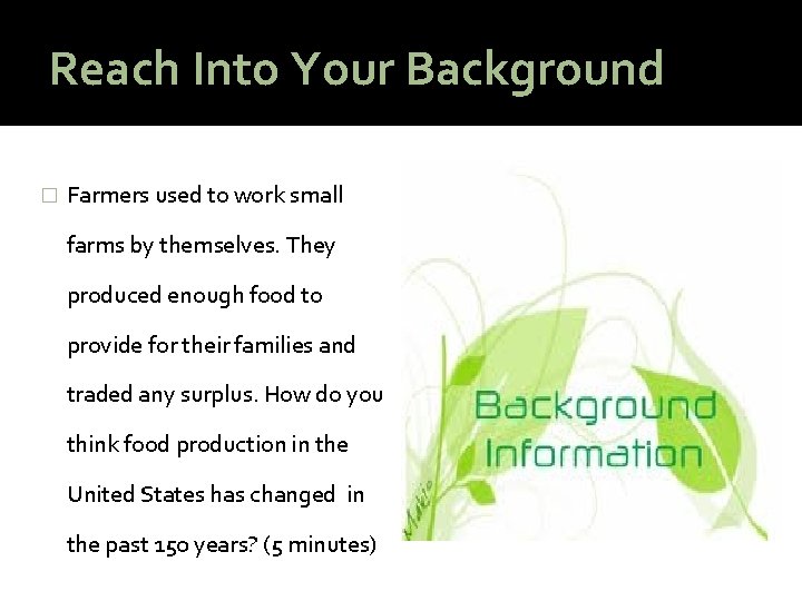 Reach Into Your Background � Farmers used to work small farms by themselves. They