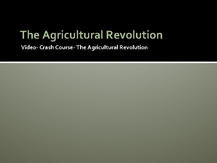 The Agricultural Revolution Video- Crash Course- The Agricultural Revolution 