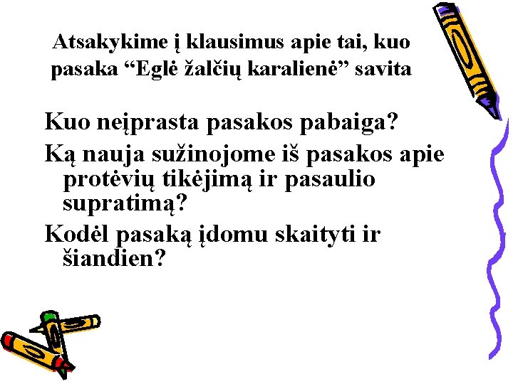 Atsakykime į klausimus apie tai, kuo pasaka “Eglė žalčių karalienė” savita Kuo neįprasta pasakos