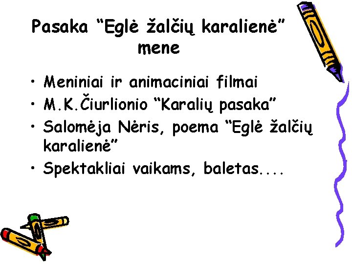 Pasaka “Eglė žalčių karalienė” mene • Meniniai ir animaciniai filmai • M. K. Čiurlionio