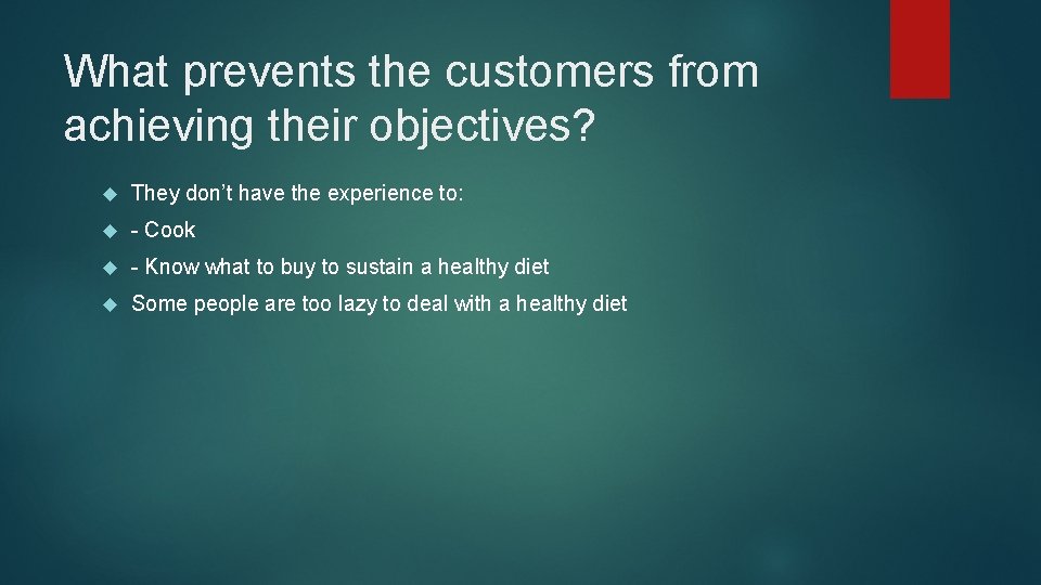 What prevents the customers from achieving their objectives? They don’t have the experience to: