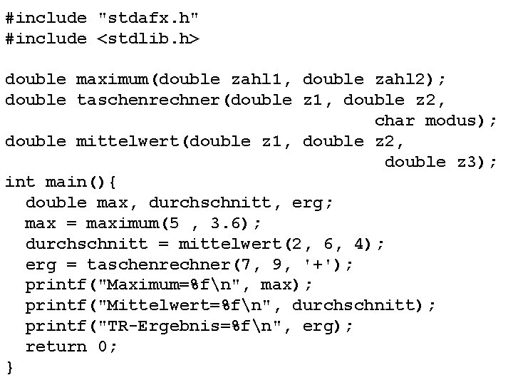 #include "stdafx. h" #include <stdlib. h> double maximum(double zahl 1, double zahl 2); double
