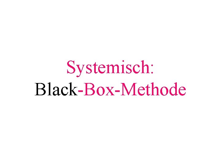 Systemisch: Black-Box-Methode 