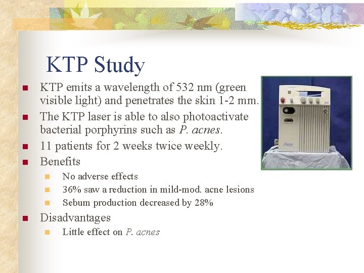 KTP Study n n KTP emits a wavelength of 532 nm (green visible light)