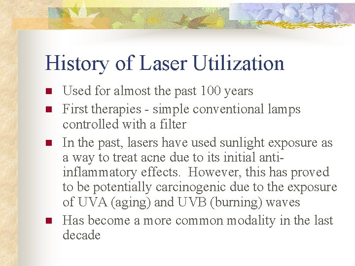 History of Laser Utilization n n Used for almost the past 100 years First