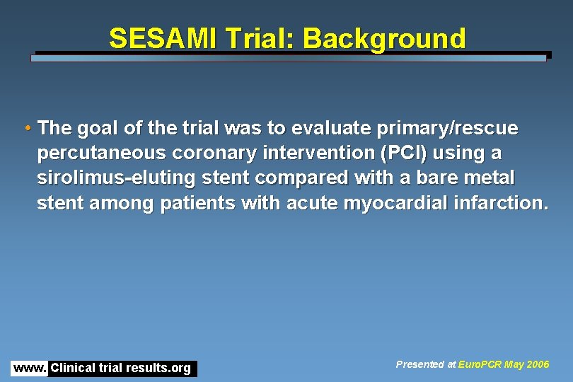 SESAMI Trial: Background • The goal of the trial was to evaluate primary/rescue percutaneous