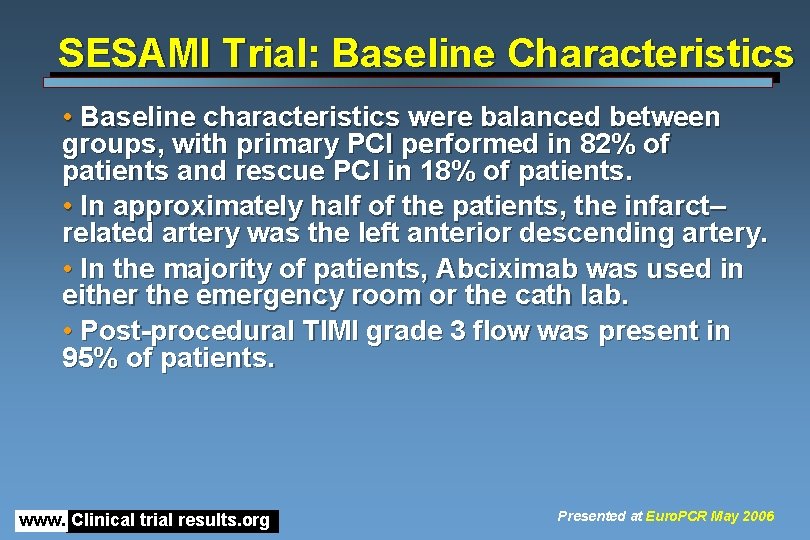 SESAMI Trial: Baseline Characteristics • Baseline characteristics were balanced between groups, with primary PCI