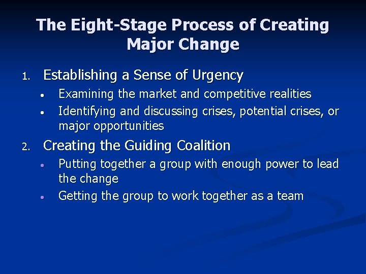 The Eight-Stage Process of Creating Major Change 1. Establishing a Sense of Urgency •