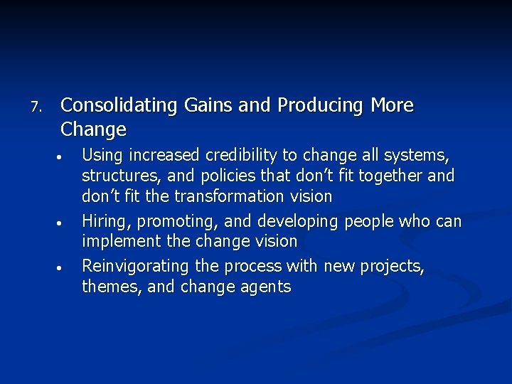 7. Consolidating Gains and Producing More Change • • • Using increased credibility to
