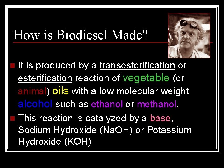 How is Biodiesel Made? It is produced by a transesterification or esterification reaction of