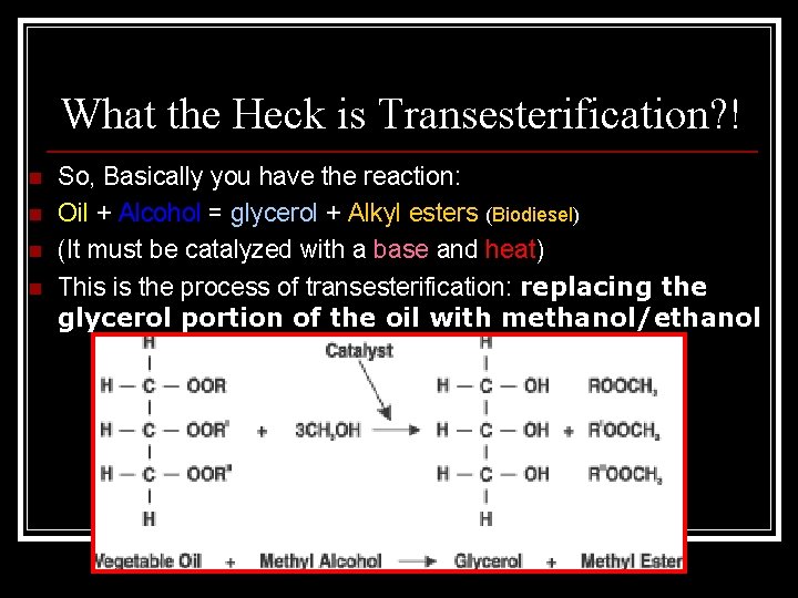 What the Heck is Transesterification? ! n n So, Basically you have the reaction: