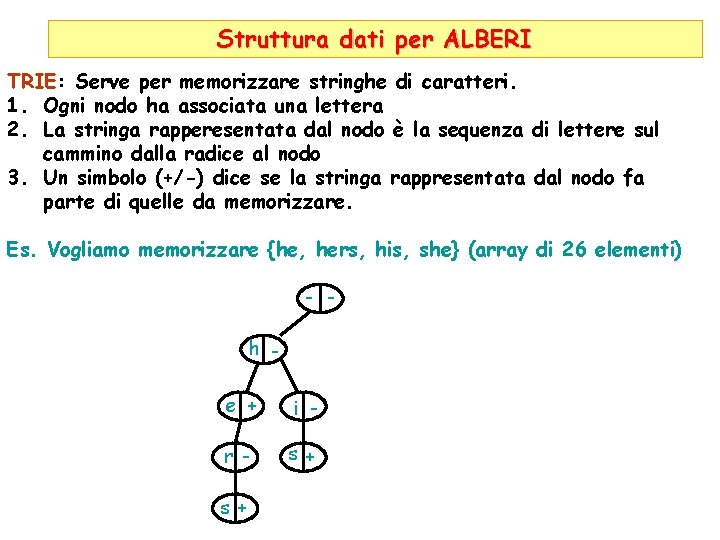 Struttura dati per ALBERI TRIE: Serve per memorizzare stringhe di caratteri. 1. Ogni nodo