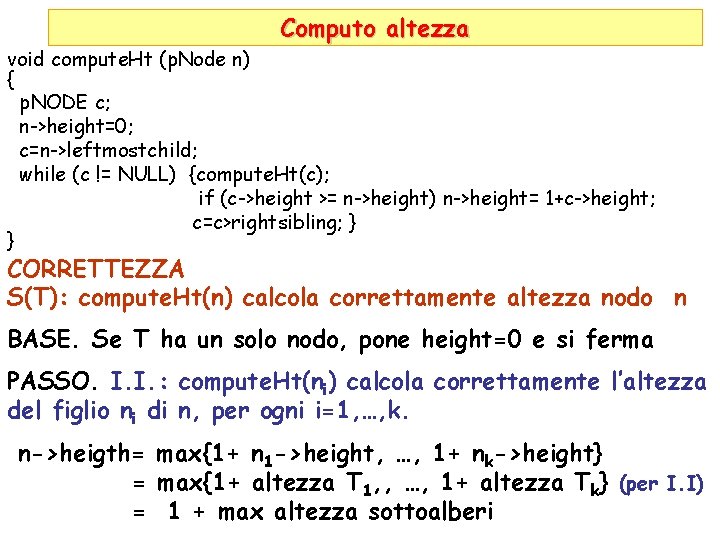 Computo altezza void compute. Ht (p. Node n) { p. NODE c; n->height=0; c=n->leftmostchild;