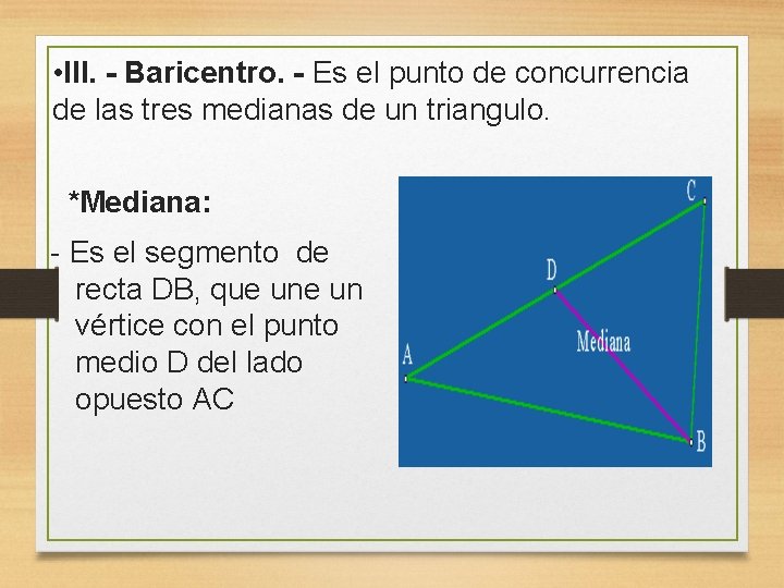  • III. - Baricentro. - Es el punto de concurrencia de las tres