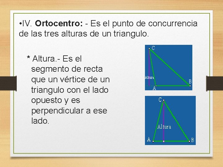  • IV. Ortocentro: - Es el punto de concurrencia de las tres alturas