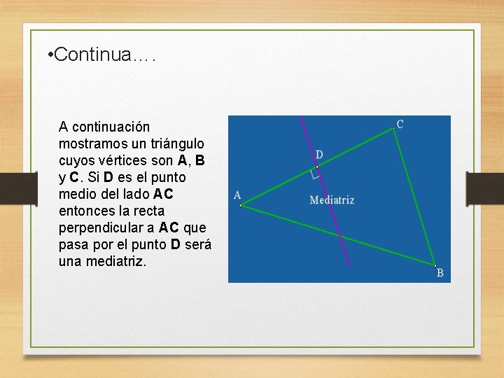  • Continua…. A continuación mostramos un triángulo cuyos vértices son A, B y