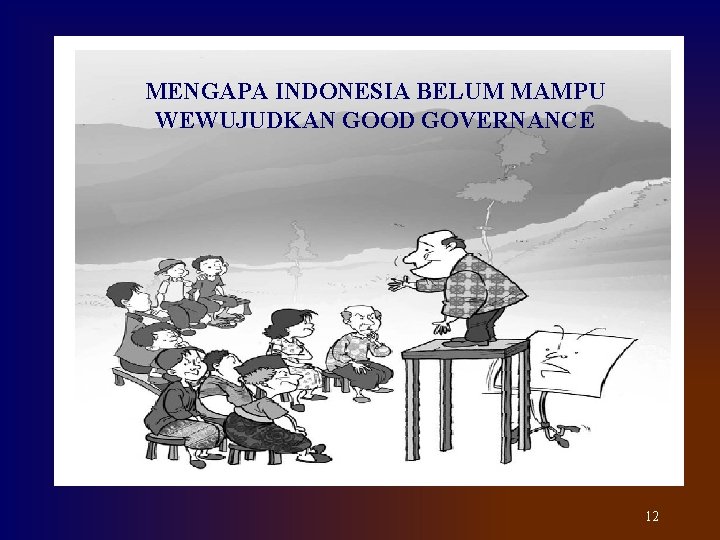 MENGAPA INDONESIA BELUM MAMPU WEWUJUDKAN GOOD GOVERNANCE 12 