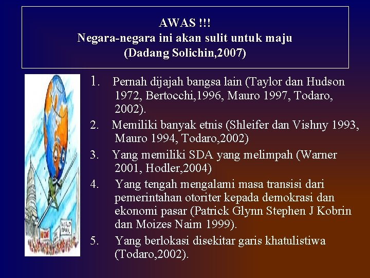 AWAS !!! Negara-negara ini akan sulit untuk maju (Dadang Solichin, 2007) 1. Pernah dijajah