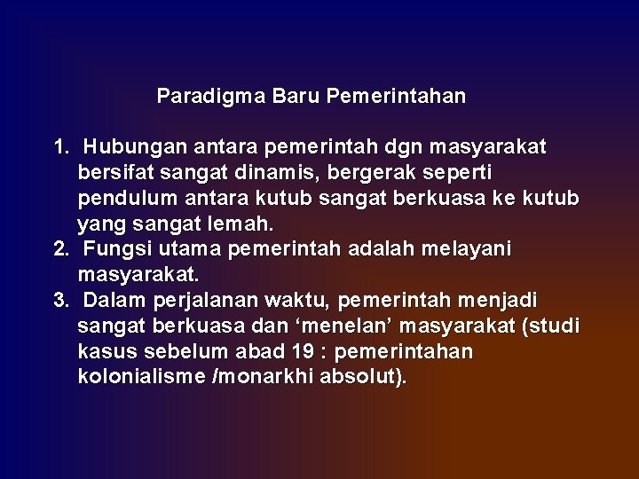 Paradigma Baru Pemerintahan 1. Hubungan antara pemerintah dgn masyarakat bersifat sangat dinamis, bergerak seperti