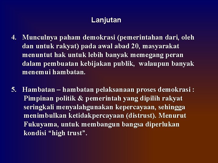 Lanjutan 4. Munculnya paham demokrasi (pemerintahan dari, oleh dan untuk rakyat) pada awal abad