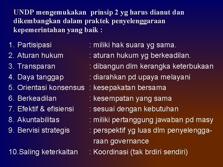 UNDP mengemukakan prinsip 2 yg harus dianut dan dikembangkan dalam praktek penyelenggaraan kepemerintahan yang