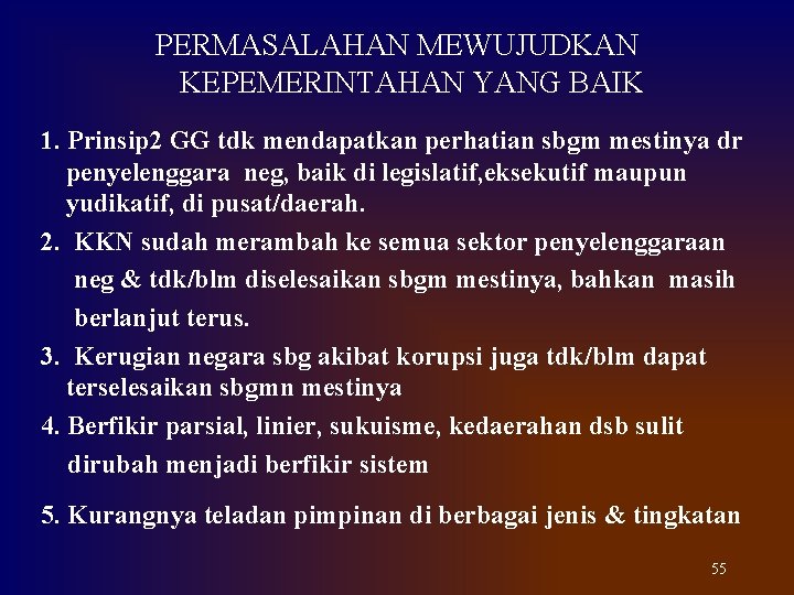 PERMASALAHAN MEWUJUDKAN KEPEMERINTAHAN YANG BAIK 1. Prinsip 2 GG tdk mendapatkan perhatian sbgm mestinya