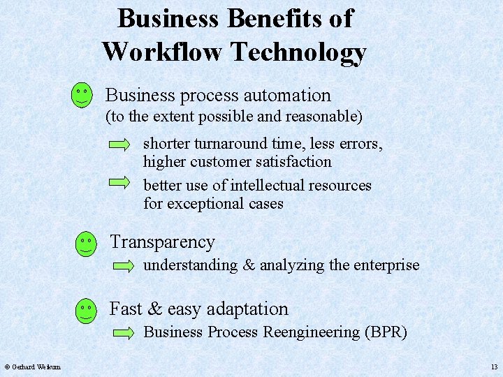 Business Benefits of Workflow Technology Business process automation (to the extent possible and reasonable)