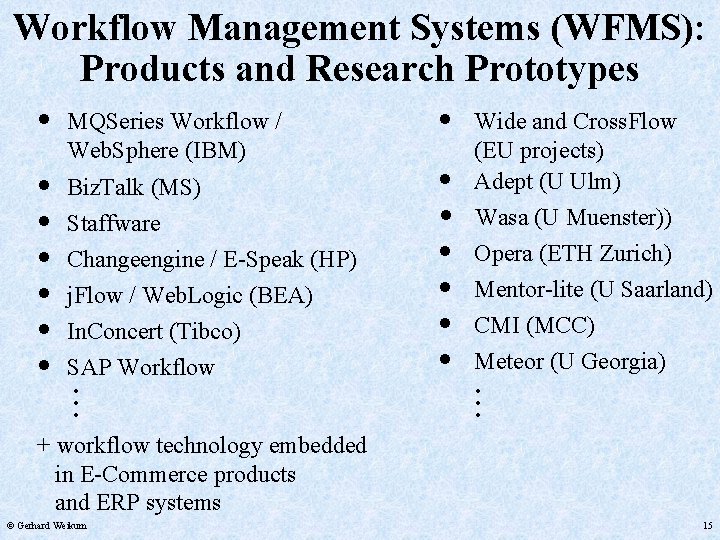 Workflow Management Systems (WFMS): Products and Research Prototypes • Biz. Talk (MS) Staffware Changeengine