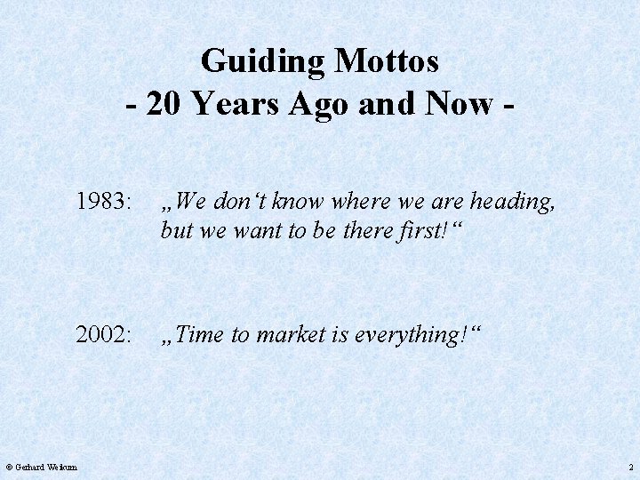 Guiding Mottos - 20 Years Ago and Now 1983: „We don‘t know where we