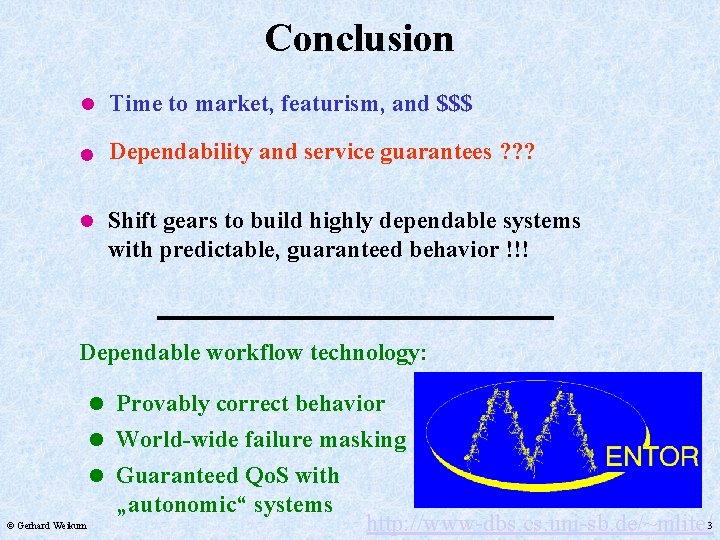 Conclusion • Time to market, featurism, and $$$ • Dependability and service guarantees ?