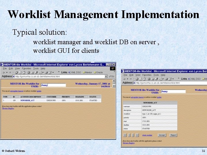 Worklist Management Implementation Typical solution: worklist manager and worklist DB on server , worklist