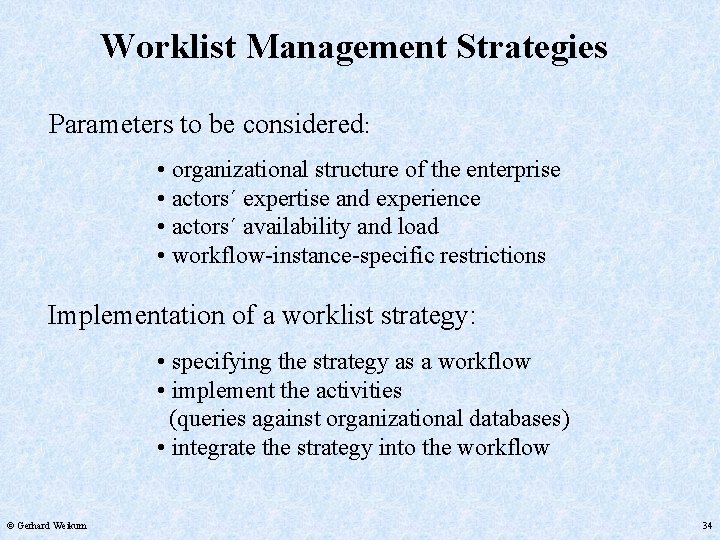 Worklist Management Strategies Parameters to be considered: • organizational structure of the enterprise •