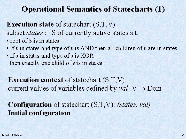 Operational Semantics of Statecharts (1) Execution state of statechart (S, T, V): subset states