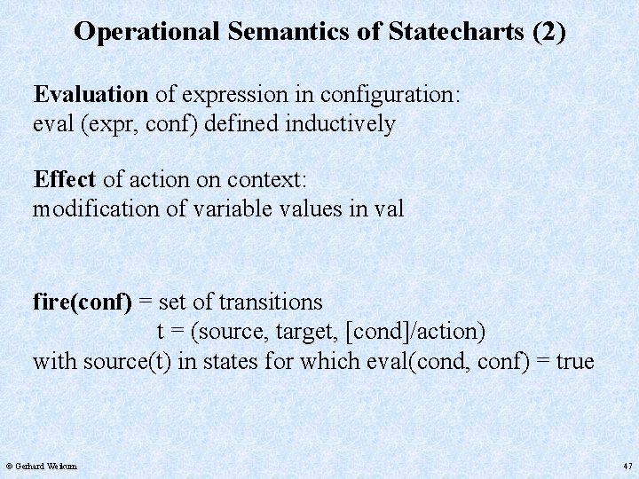 Operational Semantics of Statecharts (2) Evaluation of expression in configuration: eval (expr, conf) defined