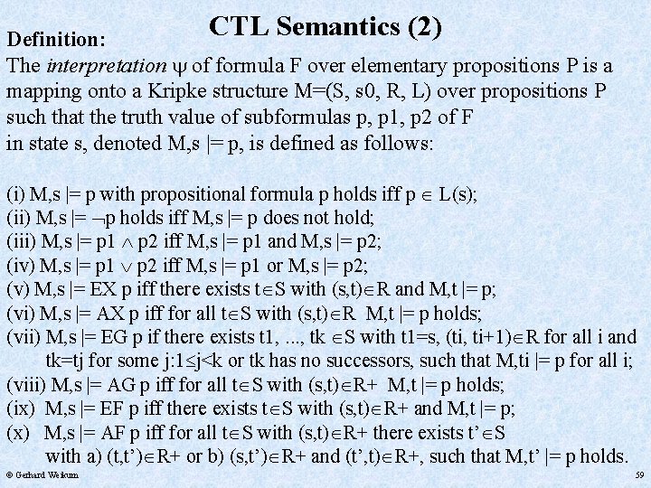 CTL Semantics (2) Definition: The interpretation of formula F over elementary propositions P is