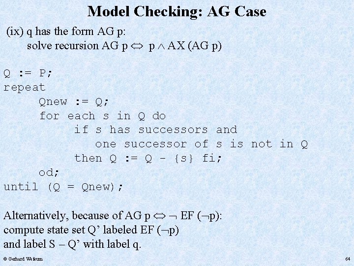 Model Checking: AG Case (ix) q has the form AG p: solve recursion AG