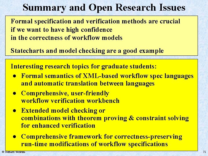 Summary and Open Research Issues Formal specification and verification methods are crucial if we