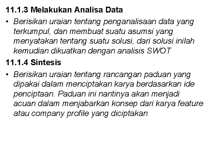 11. 1. 3 Melakukan Analisa Data • Berisikan uraian tentang penganalisaan data yang terkumpul,