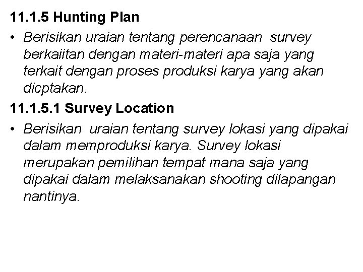 11. 1. 5 Hunting Plan • Berisikan uraian tentang perencanaan survey berkaiitan dengan materi-materi