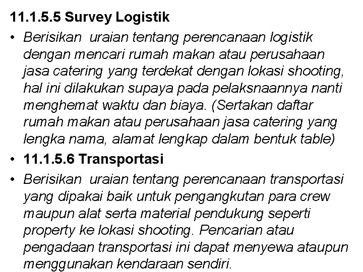 11. 1. 5. 5 Survey Logistik • Berisikan uraian tentang perencanaan logistik dengan mencari