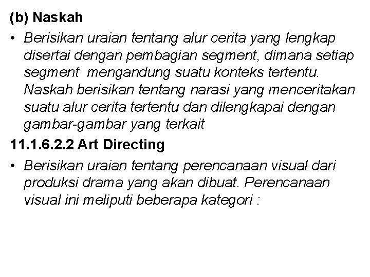 (b) Naskah • Berisikan uraian tentang alur cerita yang lengkap disertai dengan pembagian segment,