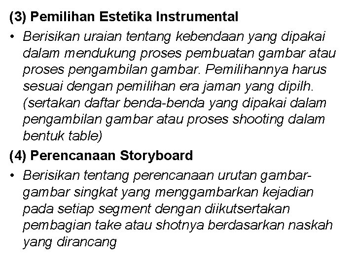 (3) Pemilihan Estetika Instrumental • Berisikan uraian tentang kebendaan yang dipakai dalam mendukung proses