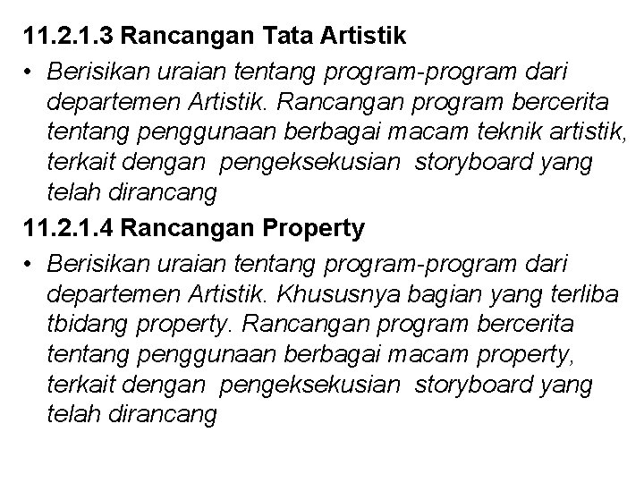 11. 2. 1. 3 Rancangan Tata Artistik • Berisikan uraian tentang program-program dari departemen