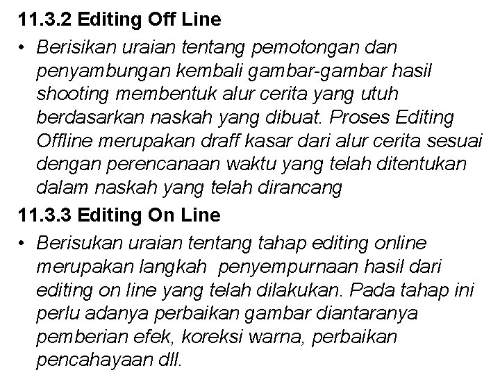 11. 3. 2 Editing Off Line • Berisikan uraian tentang pemotongan dan penyambungan kembali