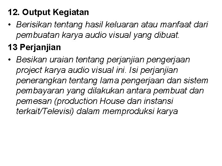 12. Output Kegiatan • Berisikan tentang hasil keluaran atau manfaat dari pembuatan karya audio