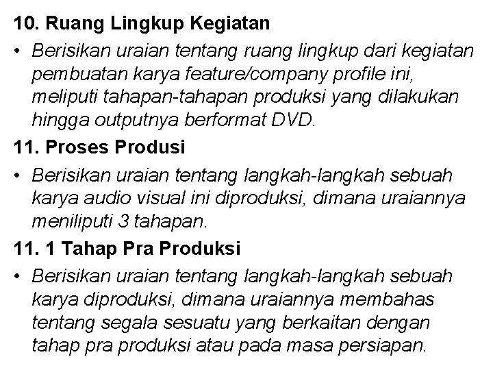 10. Ruang Lingkup Kegiatan • Berisikan uraian tentang ruang lingkup dari kegiatan pembuatan karya