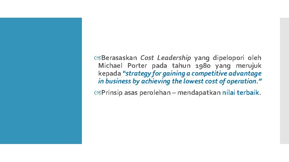  Berasaskan Cost Leadership yang dipelopori oleh Michael Porter pada tahun 1980 yang merujuk