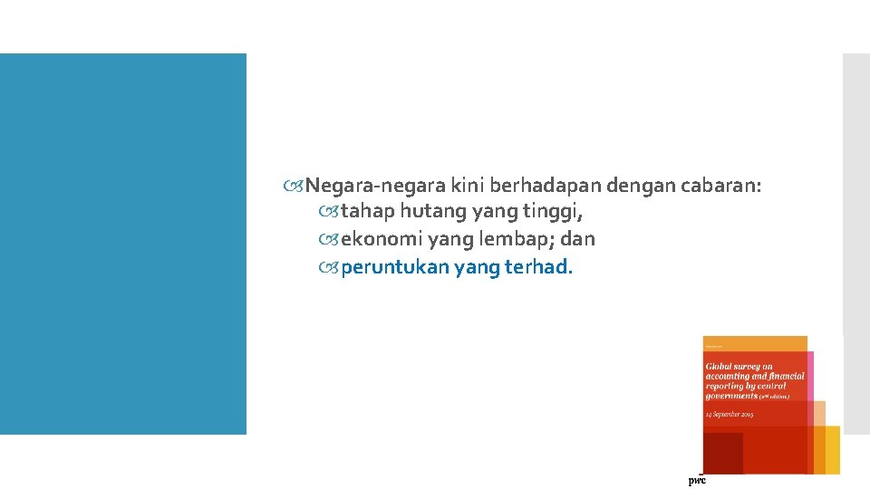  Negara-negara kini berhadapan dengan cabaran: tahap hutang yang tinggi, ekonomi yang lembap; dan